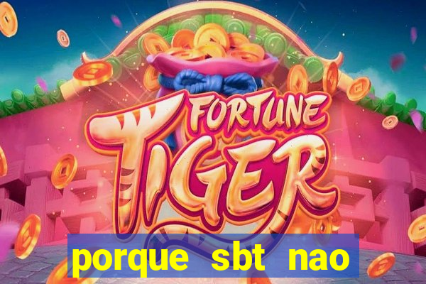 porque sbt nao pega na tv digital